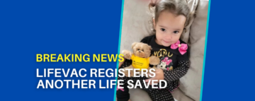 2-jähriges Mädchen von LifeVac® gerettet