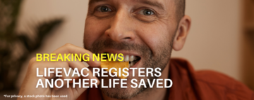 LifeVac® utilisé pour sauver un homme de 44 ans qui s’est étouffé avec des chips